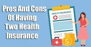 What Are The Pros And Cons Of Having Two Health Insurance?
