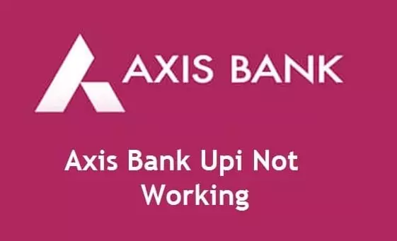 AXIS Bank UPI Not Working