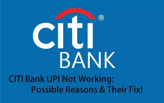 CITI Bank UPI Not Working