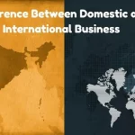 Difference Between Domestic and International Business