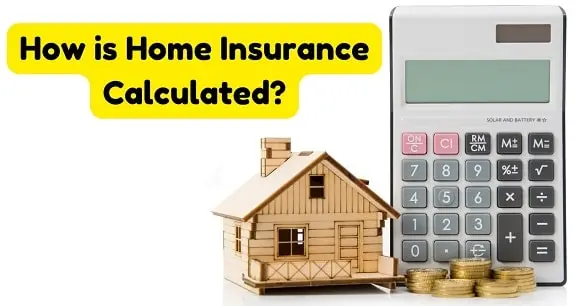 How is Home Insurance Calculated?