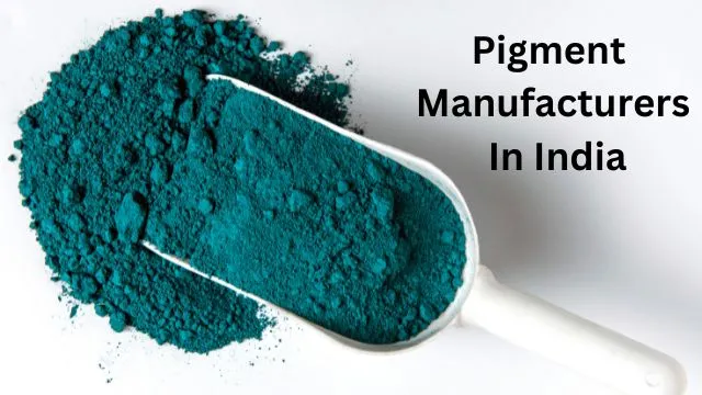 Pigment Manufacturers In India