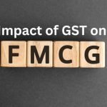 Impact of GST on FMCG