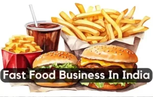 How To Start A Fast Food Business In India