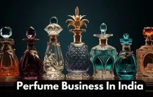 How To Start a Perfume Business in India