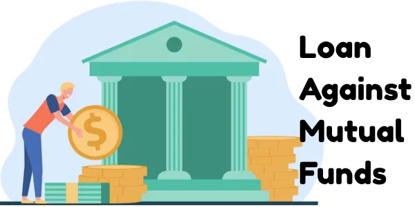 Loan Against Mutual Funds