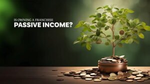 Passive Income From a Franchise